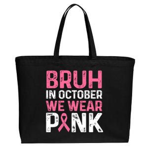 Breast Cancer For Bruh In October Wear Cotton Canvas Jumbo Tote