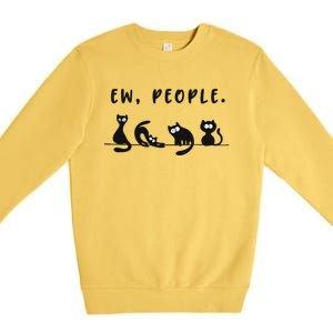 Black Ca Funny Ew People Meowy Cat Lovers Gift Premium Crewneck Sweatshirt