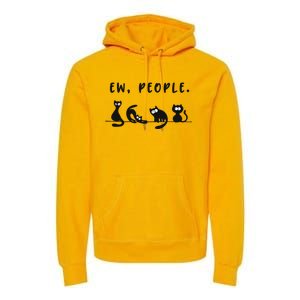 Black Ca Funny Ew People Meowy Cat Lovers Gift Premium Hoodie