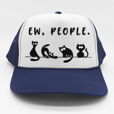 Black Ca Funny Ew People Meowy Cat Lovers Gift Trucker Hat