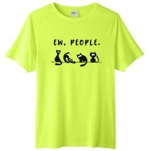 Black Ca Funny Ew People Meowy Cat Lovers Gift Tall Fusion ChromaSoft Performance T-Shirt