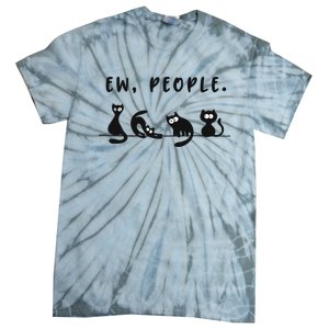 Black Ca Funny Ew People Meowy Cat Lovers Gift Tie-Dye T-Shirt