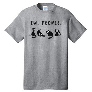 Black Ca Funny Ew People Meowy Cat Lovers Gift Tall T-Shirt