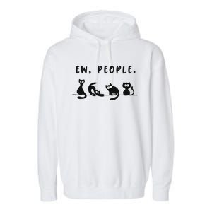 Black Ca Funny Ew People Meowy Cat Lovers Gift Garment-Dyed Fleece Hoodie