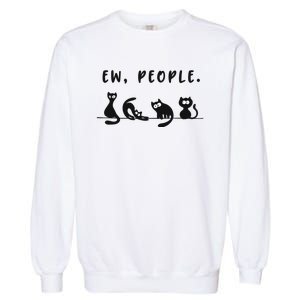 Black Ca Funny Ew People Meowy Cat Lovers Gift Garment-Dyed Sweatshirt