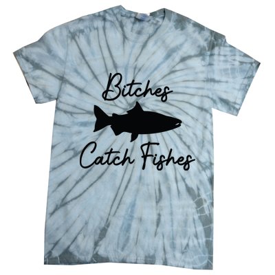 Bitches Catch Fishes Tie-Dye T-Shirt