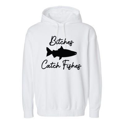Bitches Catch Fishes Garment-Dyed Fleece Hoodie