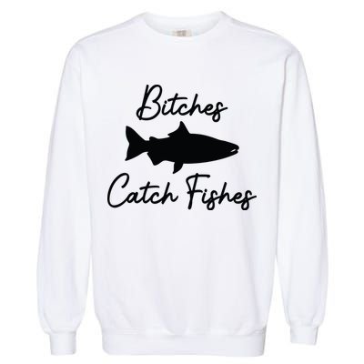 Bitches Catch Fishes Garment-Dyed Sweatshirt