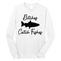 Bitches Catch Fishes Long Sleeve Shirt