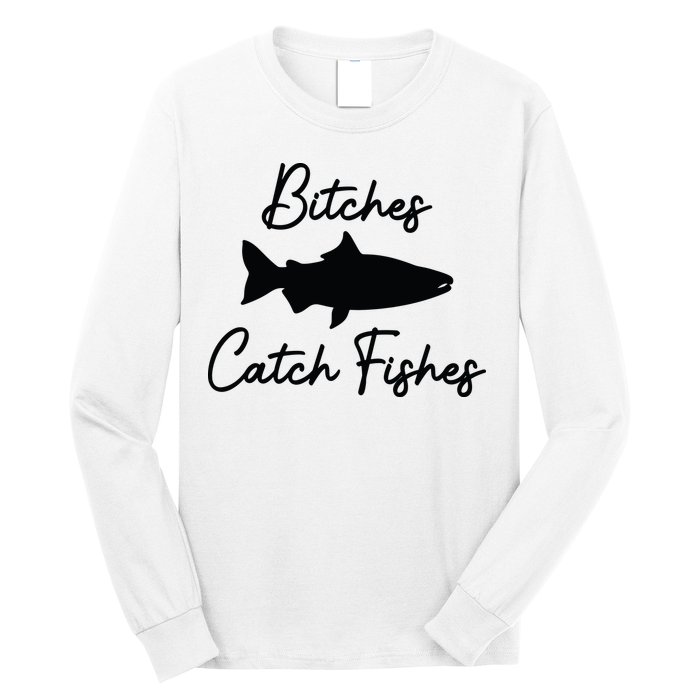 Bitches Catch Fishes Long Sleeve Shirt
