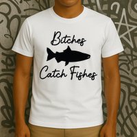 Bitches Catch Fishes T-Shirt
