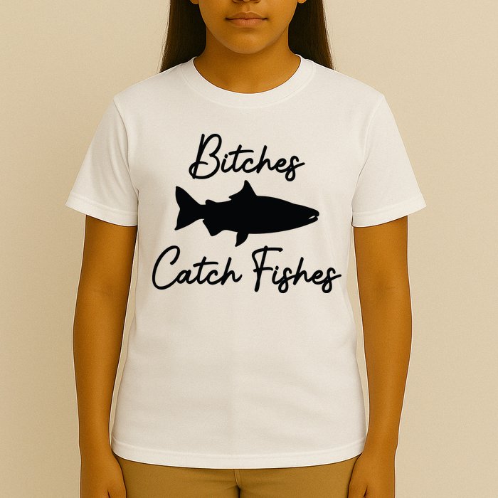 Bitches Catch Fishes T-Shirt
