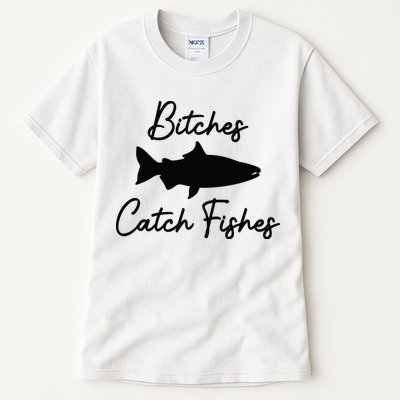 Bitches Catch Fishes Tall T-Shirt
