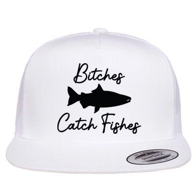 Bitches Catch Fishes Flatbill Hat