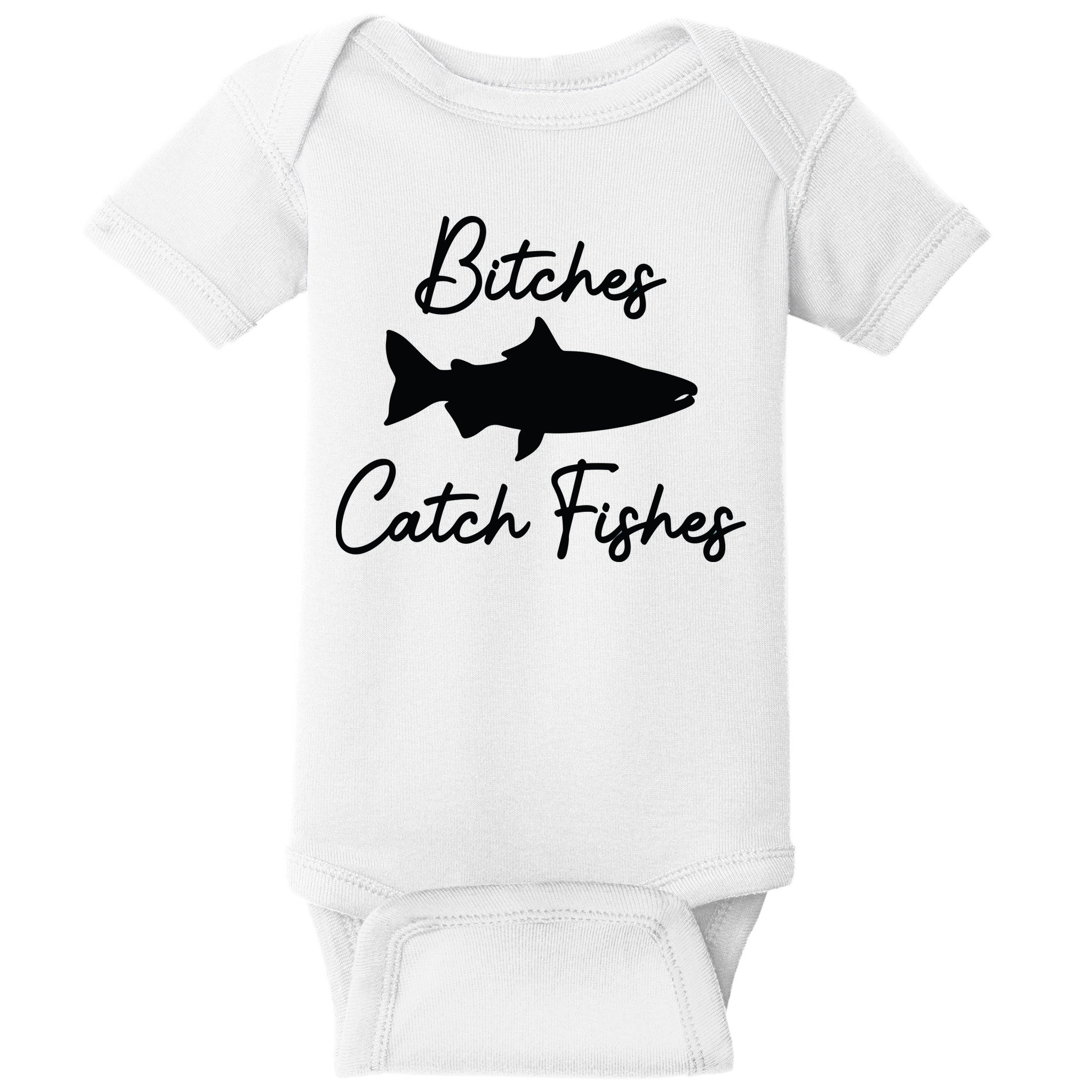Bitches Catch Fishes Baby Bodysuit