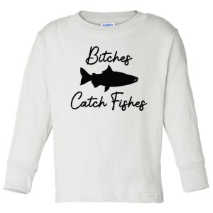 Bitches Catch Fishes Toddler Long Sleeve Shirt