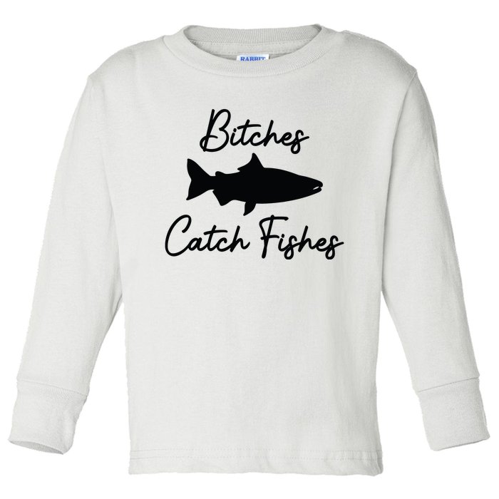 Bitches Catch Fishes Toddler Long Sleeve Shirt