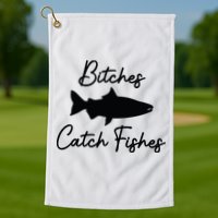 Bitches Catch Fishes Golf Towel