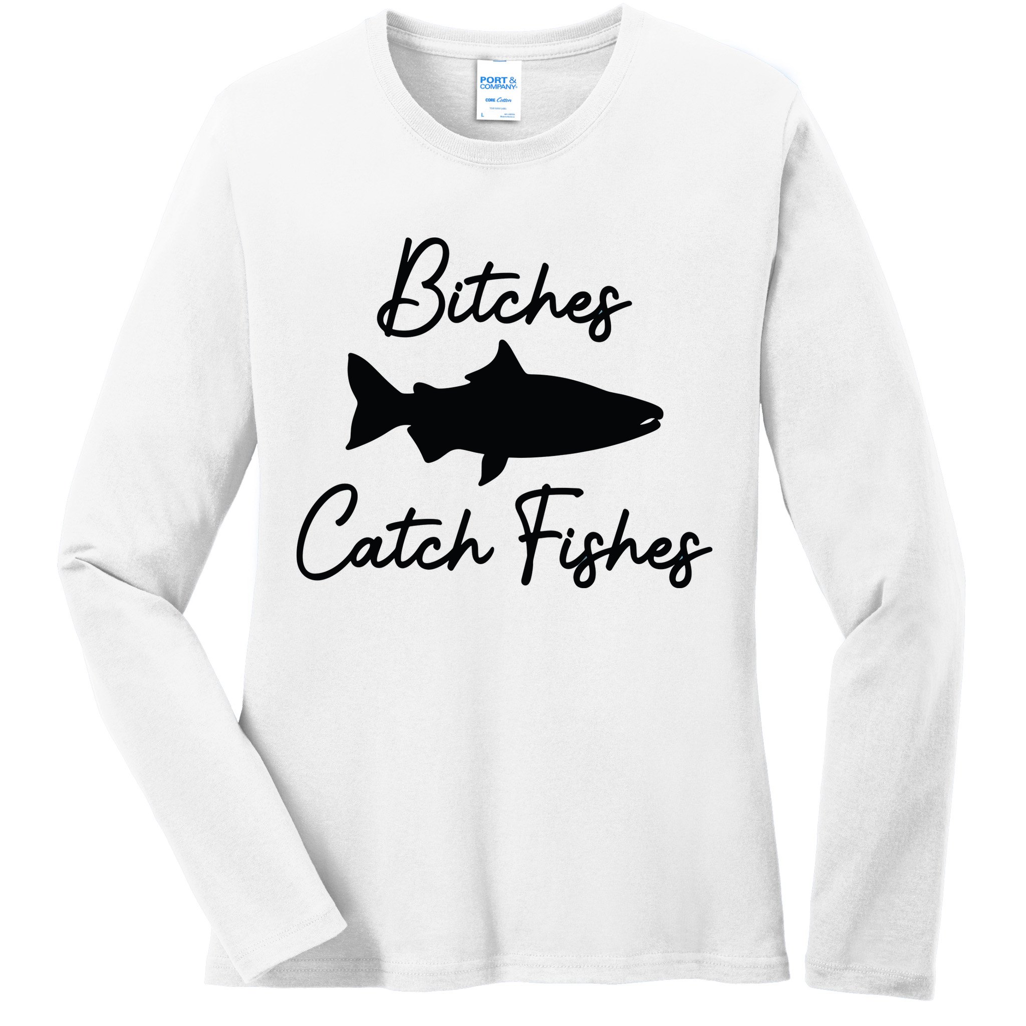 Bitches Catch Fishes Ladies Long Sleeve Shirt