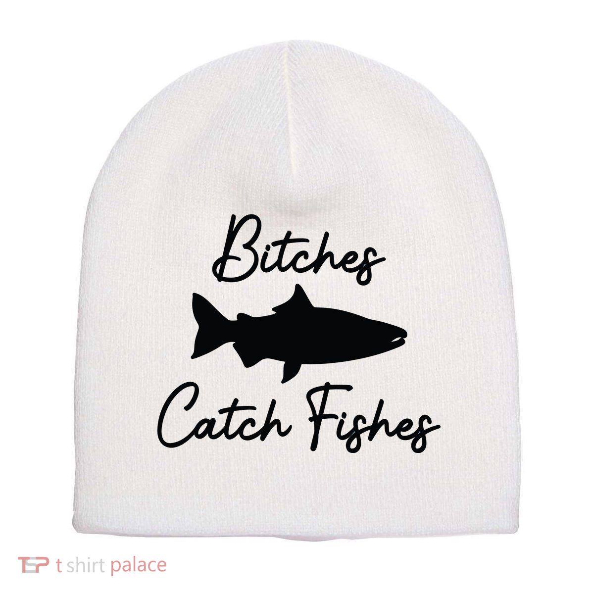 Bitches Catch Fishes Short Acrylic Beanie