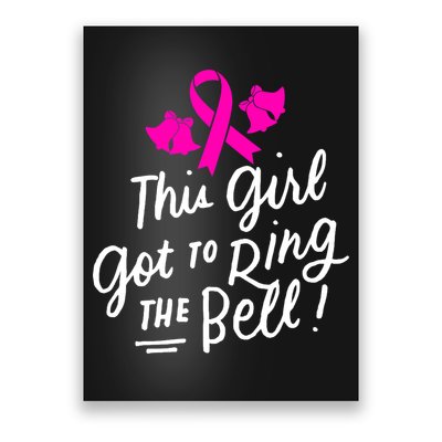 Breast Cancer Funny This Girl Got To Ring The Bell Chemo Grad Poster
