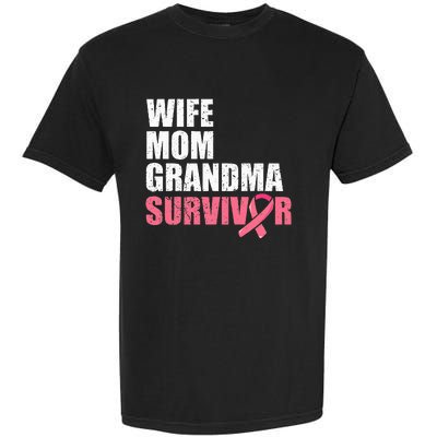 Breast Cancer Fighter  Wife Mom Grandma Survivor Garment-Dyed Heavyweight T-Shirt