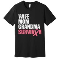 Breast Cancer Fighter  Wife Mom Grandma Survivor Premium T-Shirt