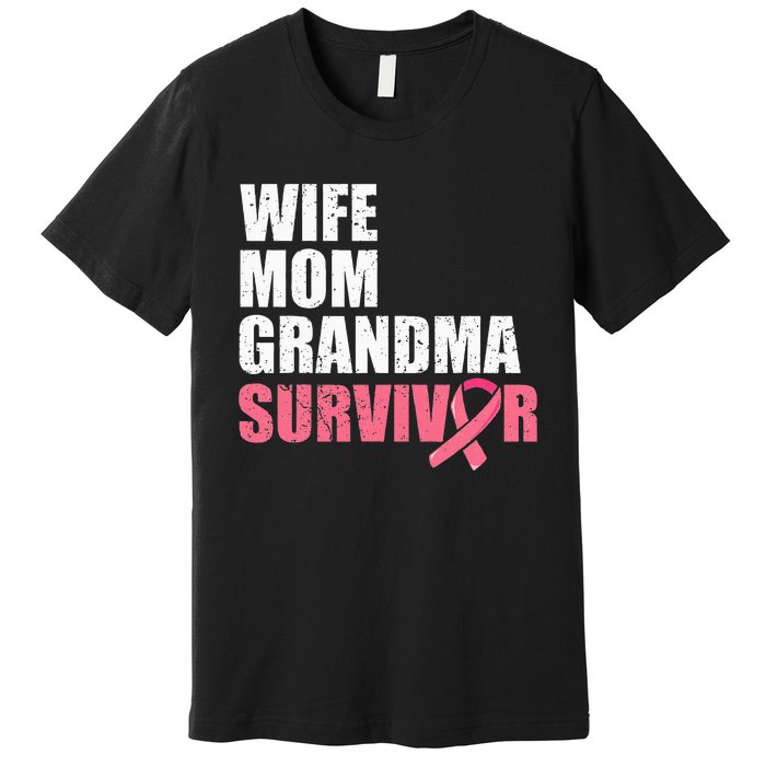 Breast Cancer Fighter  Wife Mom Grandma Survivor Premium T-Shirt