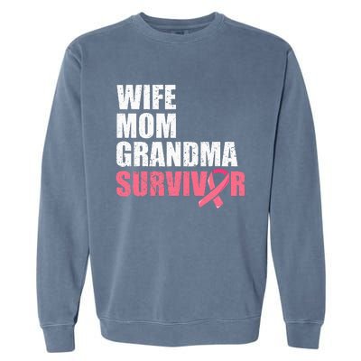 Breast Cancer Fighter  Wife Mom Grandma Survivor Garment-Dyed Sweatshirt