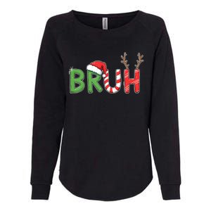 Bruh Christmas Funny Christmas Womens California Wash Sweatshirt