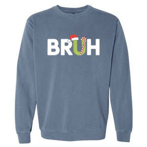 Bruh Christmas Funny Christmas Garment-Dyed Sweatshirt