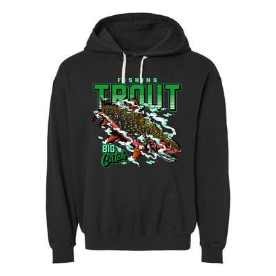 Big Catch Fishing For Trout Garment-Dyed Fleece Hoodie