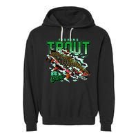 Big Catch Fishing For Trout Garment-Dyed Fleece Hoodie