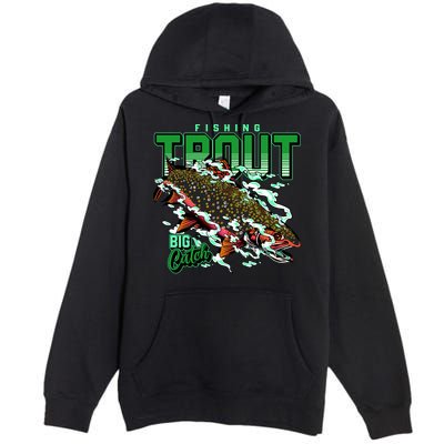 Big Catch Fishing For Trout Premium Pullover Hoodie