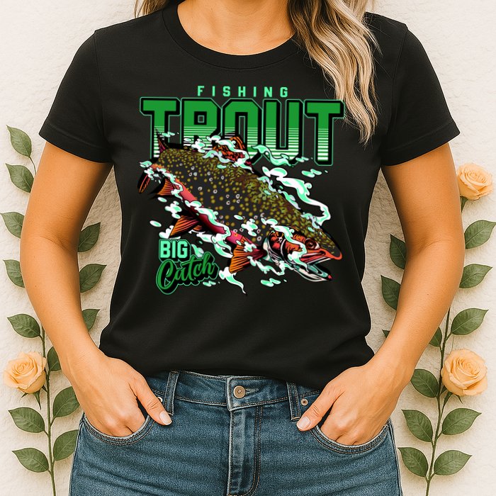 Big Catch Fishing For Trout Womens T-Shirt
