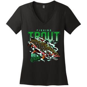 Big Catch Fishing For Trout Women's V-Neck T-Shirt