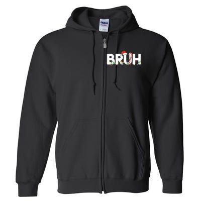 Bruh Christmas Funny Christmas Santa Full Zip Hoodie