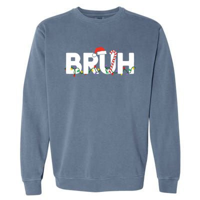 Bruh Christmas Funny Christmas Santa Garment-Dyed Sweatshirt