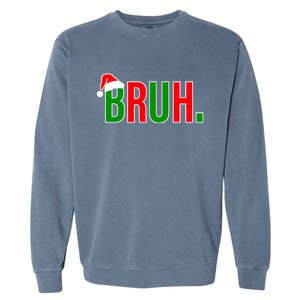 Bruh. Colorful Funny Christmas Garment-Dyed Sweatshirt