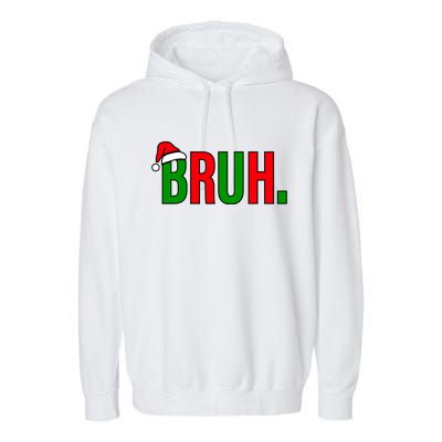 Bruh. Colorful Funny Christmas Garment-Dyed Fleece Hoodie