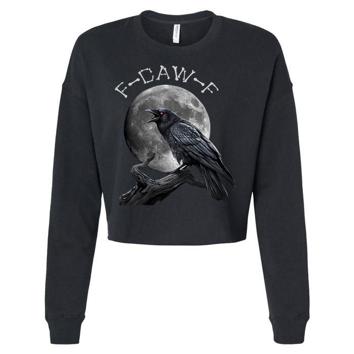 Black Crow, F-Caw-F Funny Black Bird Moon Bird Saying  Cropped Pullover Crew