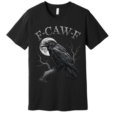 Black Crow, F-Caw-F Funny Black Bird Moon Gothic Adult Humor Premium T-Shirt