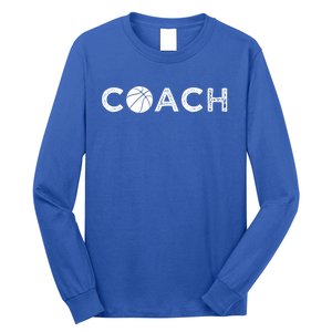 Basketball Coaching Funny Cute Gift Basketball Coach Gift Long Sleeve Shirt