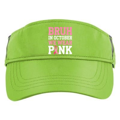 Breast Cancer For Bruh In October Wear Pin.K Gift Adult Drive Performance Visor