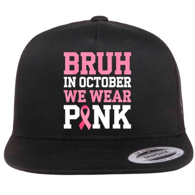 Breast Cancer For Bruh In October Wear Pin.K Gift Flat Bill Trucker Hat