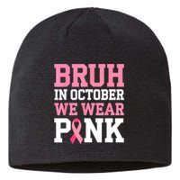 Breast Cancer For Bruh In October Wear Pin.K Gift Sustainable Beanie