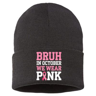 Breast Cancer For Bruh In October Wear Pin.K Gift Sustainable Knit Beanie