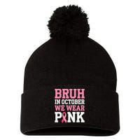 Breast Cancer For Bruh In October Wear Pin.K Gift Pom Pom 12in Knit Beanie