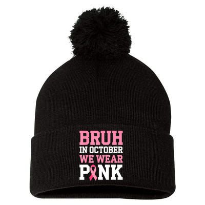 Breast Cancer For Bruh In October Wear Pin.K Gift Pom Pom 12in Knit Beanie