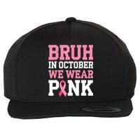 Breast Cancer For Bruh In October Wear Pin.K Gift Wool Snapback Cap